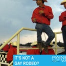 NOT A GAY RODEO?